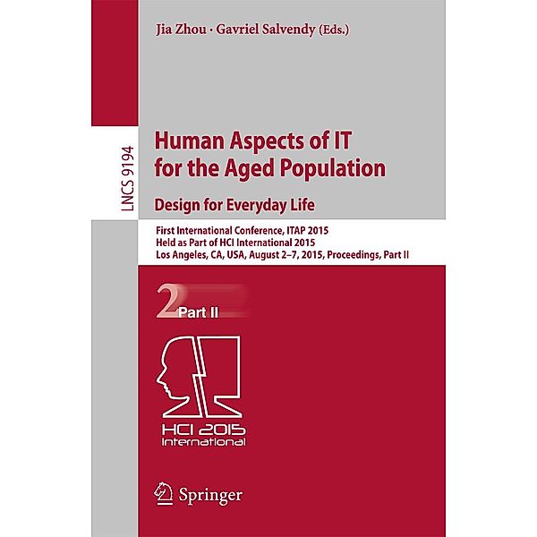 Human Aspects of IT for the Aged Population. Design for Everyday Life / Lecture Notes in Computer Science Bd.9194