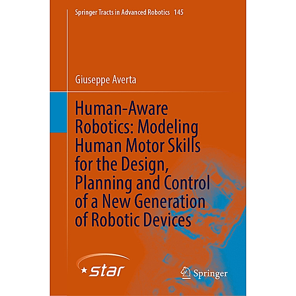 Human-Aware Robotics: Modeling Human Motor Skills for the Design, Planning and Control of a New Generation of Robotic Devices, Giuseppe Averta