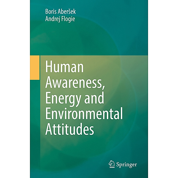 Human Awareness, Energy and Environmental Attitudes, Boris Abersek, Andrej Flogie