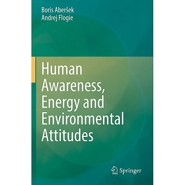 Human Awareness, Energy and Environmental Attitudes, Boris Abersek, Andrej Flogie
