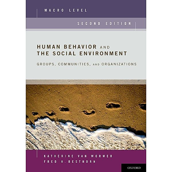 Human Behavior and the Social Environment, Macro Level, Katherine van Wormer, Fred H. Besthorn
