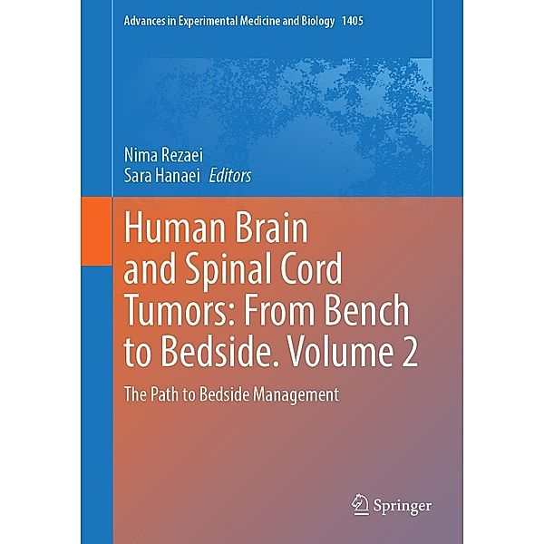 Human Brain and Spinal Cord Tumors: From Bench to Bedside. Volume 2 / Advances in Experimental Medicine and Biology Bd.1405