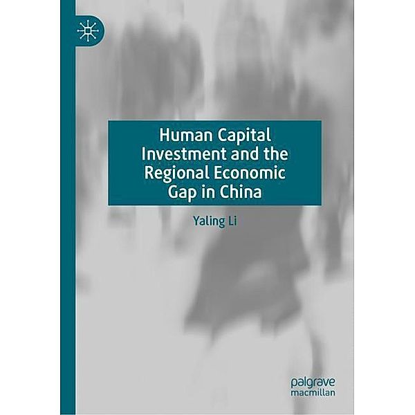 Human Capital Investment and the Regional Economic Gap in China, Yaling Li