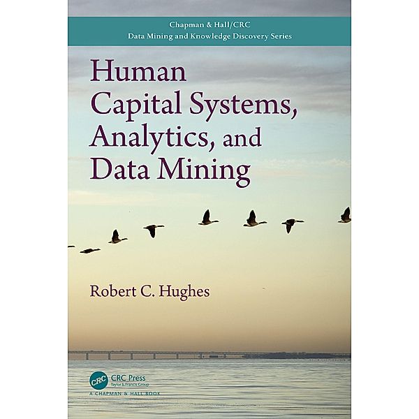 Human Capital Systems, Analytics, and Data Mining, Robert C. Hughes