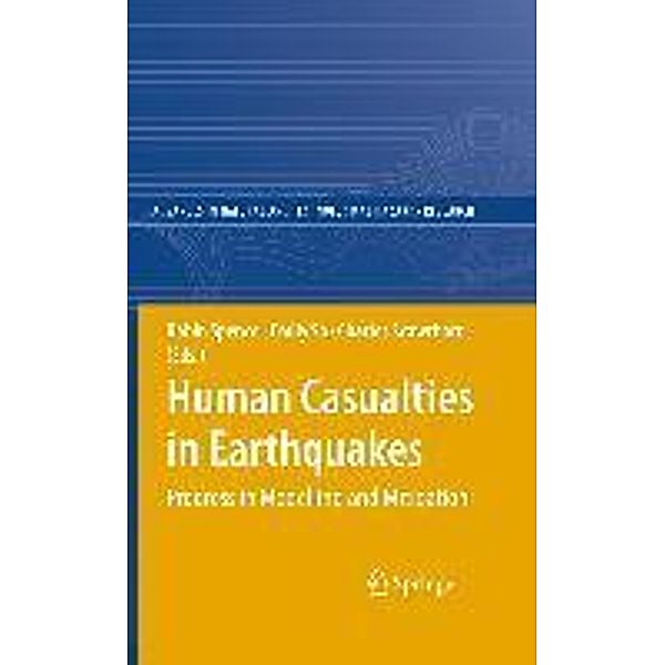 Human Casualties in Earthquakes / Advances in Natural and Technological Hazards Research Bd.29, Robin Spence, Charles Scawthorn, Emily So