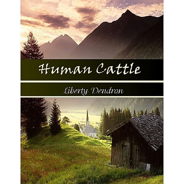 Human Cattle, Liberty Dendron