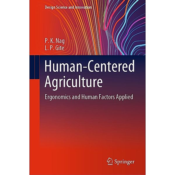 Human-Centered Agriculture / Design Science and Innovation, P. K. Nag, L. P. Gite