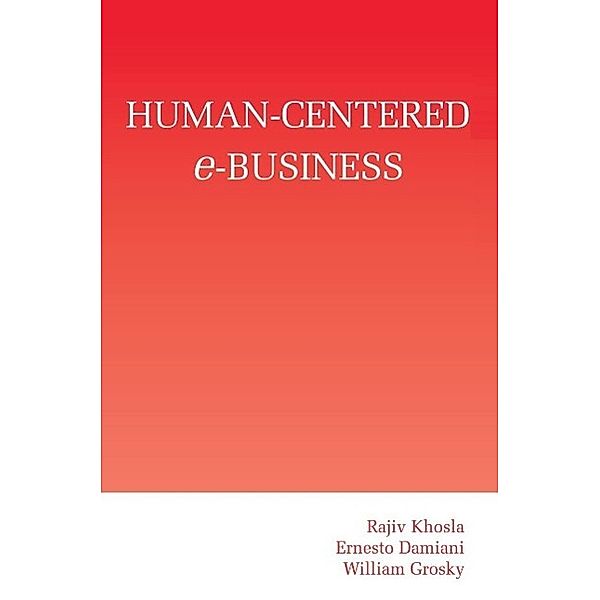 Human-Centered e-Business, Rajiv Khosla, Ernesto Damiani, William Grosky