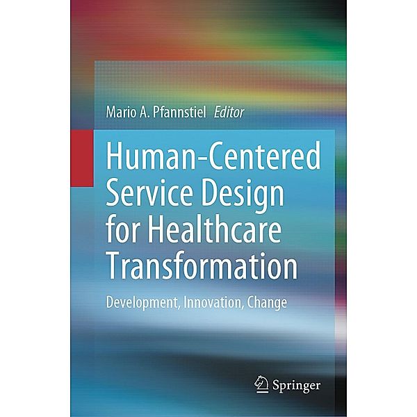 Human-Centered Service Design for Healthcare Transformation