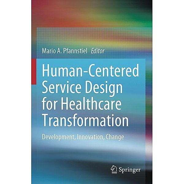 Human-Centered Service Design for Healthcare Transformation