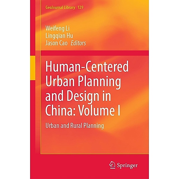 Human-Centered Urban Planning and Design in China: Volume I / GeoJournal Library Bd.129