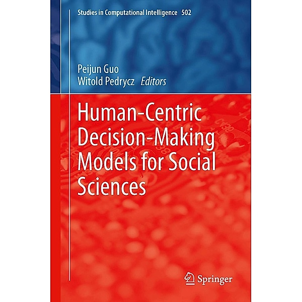 Human-Centric Decision-Making Models for Social Sciences / Studies in Computational Intelligence Bd.502