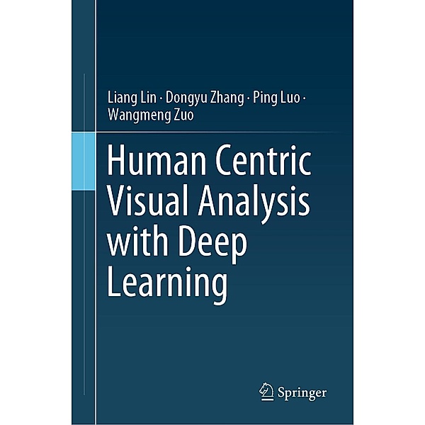 Human Centric Visual Analysis with Deep Learning, Liang Lin, Dongyu Zhang, Ping Luo, Wangmeng Zuo