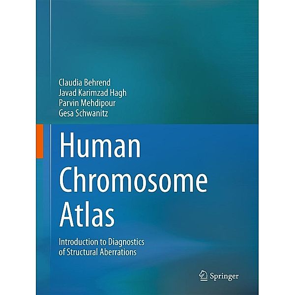 Human Chromosome Atlas, Claudia Behrend, Javad Karimzad Hagh, Parvin Mehdipour, Gesa Schwanitz