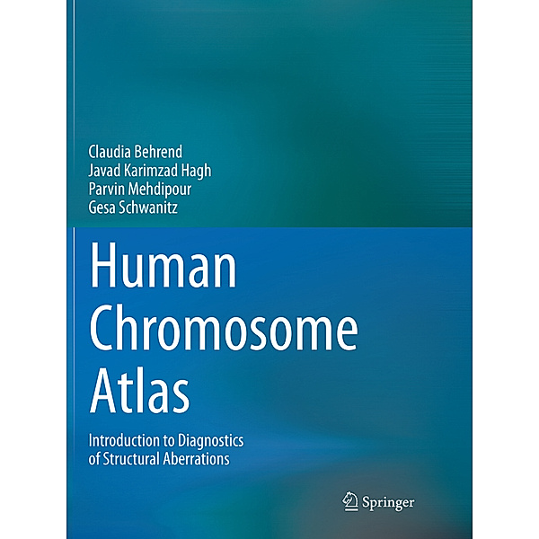 Human Chromosome Atlas, Claudia Behrend, Javad Karimzad Hagh, Parvin Mehdipour, Gesa Schwanitz