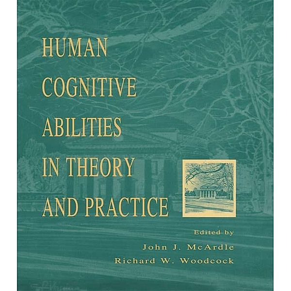 Human Cognitive Abilities in Theory and Practice