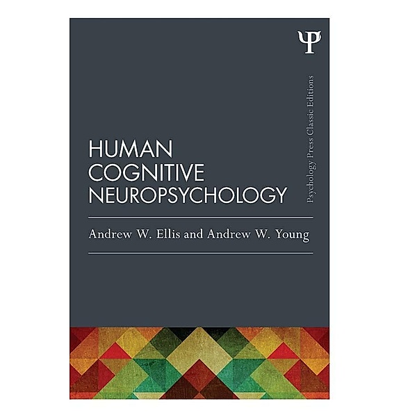 Human Cognitive Neuropsychology (Classic Edition), Andrew W. Ellis, Andrew W. Young