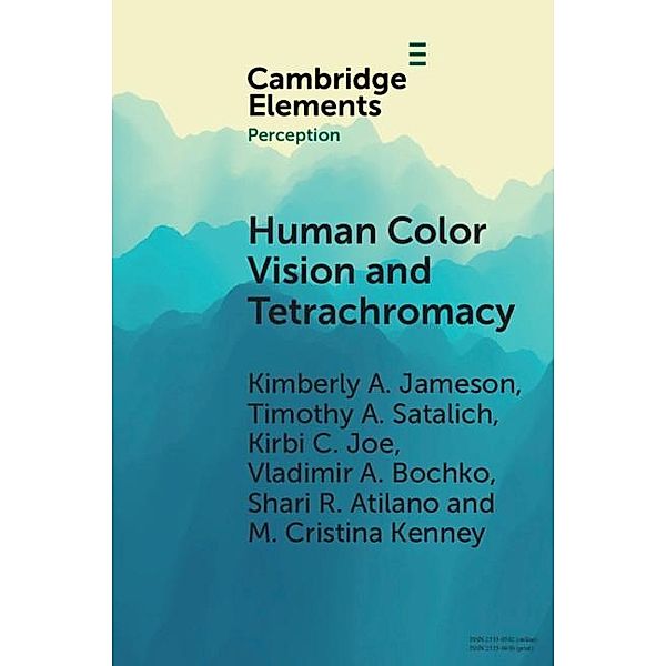 Human Color Vision and Tetrachromacy / Elements in Perception, Kimberly A. Jameson