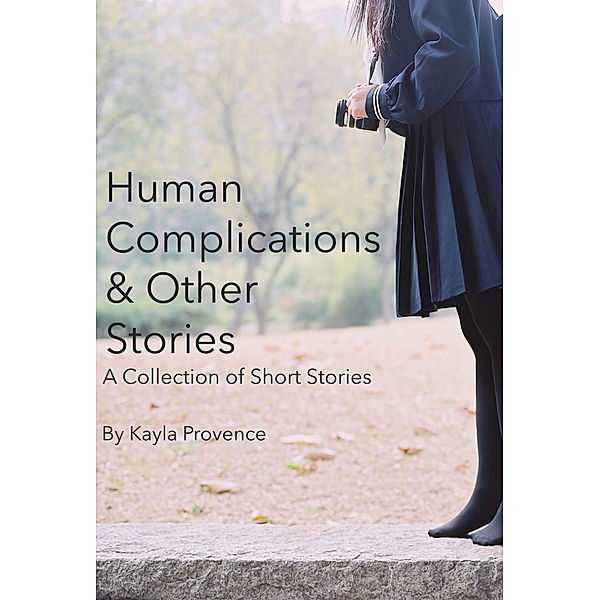 Human Complications and Other Stories, Kayla Provence