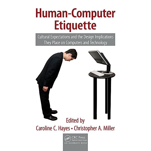 Human-Computer Etiquette, Caroline C. Hayes, Christopher A. Miller