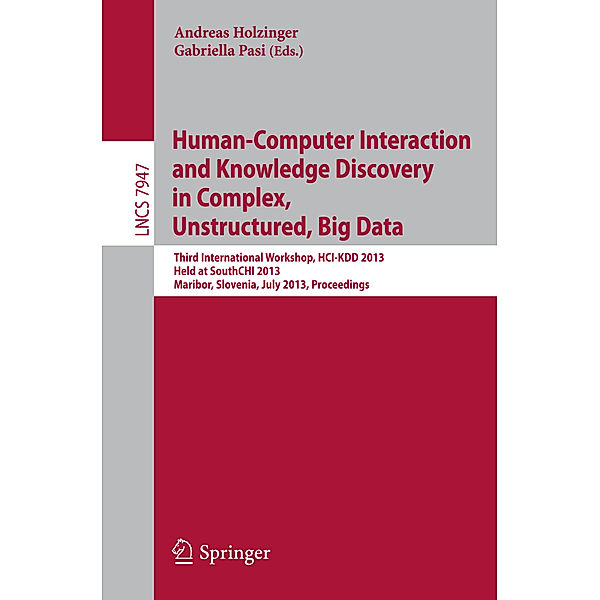 Human-Computer Interaction and Knowledge Discovery in Complex, Unstructured, Big Data