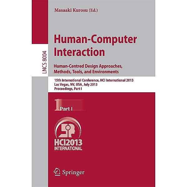 Human-Computer Interaction: Human-Centred Design Approaches, Methods, Tools and Environments / Lecture Notes in Computer Science Bd.8004