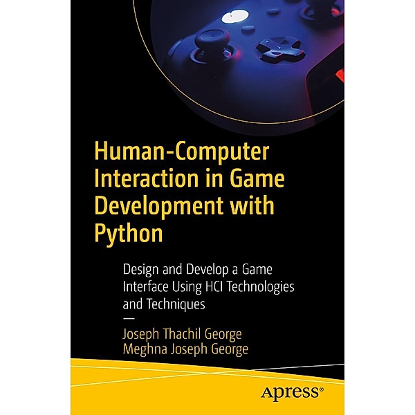 Human-Computer Interaction in Game Development with Python, Joseph Thachil George, Meghna Joseph George