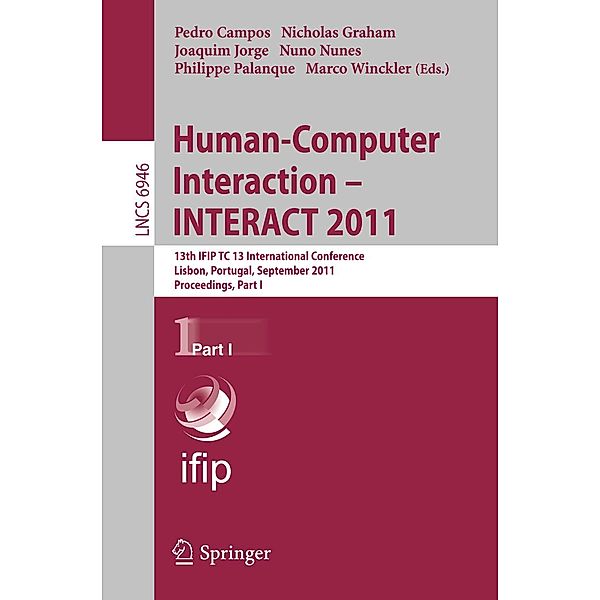 Human-Computer Interaction -- INTERACT 2011 / Lecture Notes in Computer Science Bd.6946