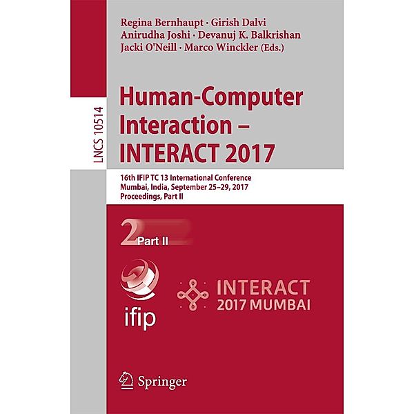 Human-Computer Interaction - INTERACT 2017 / Lecture Notes in Computer Science Bd.10514
