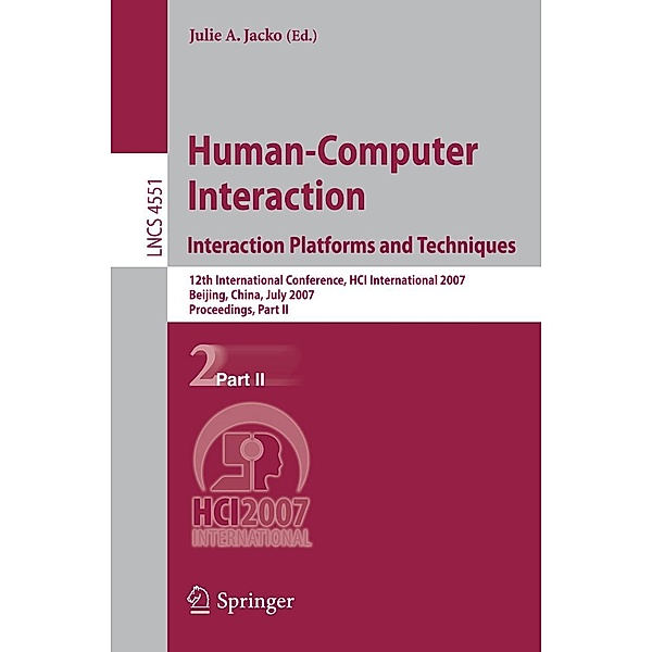 Human-Computer Interaction. Interaction Platforms and Techniques / Lecture Notes in Computer Science Bd.4551