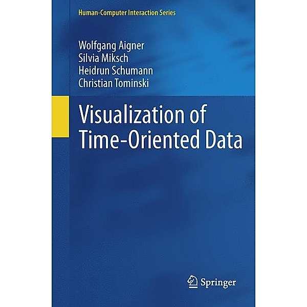 Human-Computer Interaction Series / Visualization of Time-Oriented Data, Wolfgang Aigner, Silvia Miksch, Heidrun Schumann, Christian Tominski