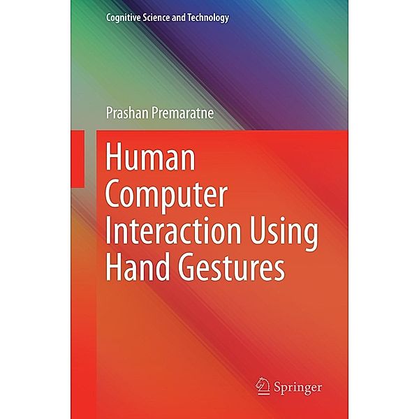 Human Computer Interaction Using Hand Gestures / Cognitive Science and Technology, Prashan Premaratne