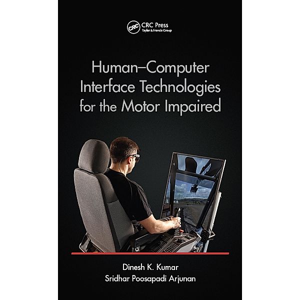 Human-Computer Interface Technologies for the Motor Impaired, Dinesh K. Kumar, Sridhar Poosapadi Arjunan