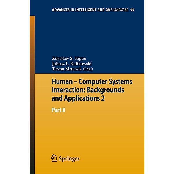 Human - Computer Systems Interaction: Backgrounds and Applications 2 / Advances in Intelligent and Soft Computing Bd.99