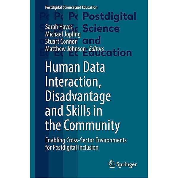 Human Data Interaction, Disadvantage and Skills in the Community / Postdigital Science and Education