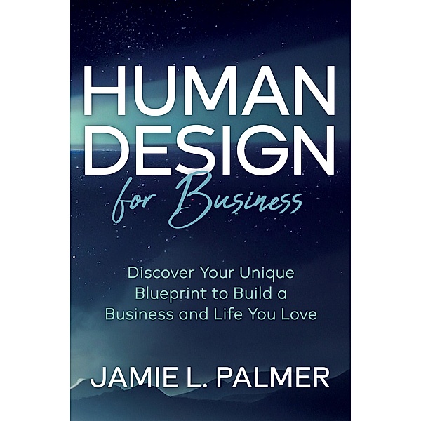 Human Design For Business, Jamie L. Palmer