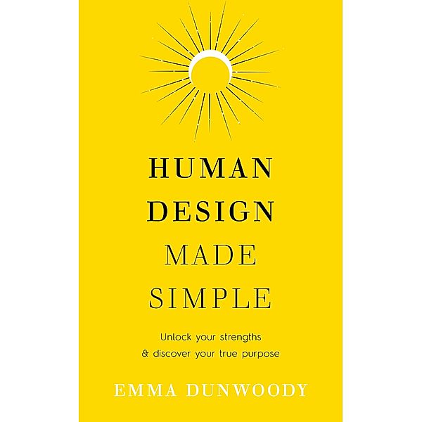 Human Design Made Simple, Emma Dunwoody