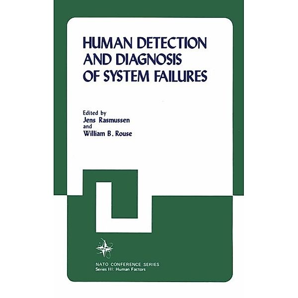 Human Detection and Diagnosis of System Failures / Nato Conference Series Bd.15, Jens Rasmussen, William B. Rouse