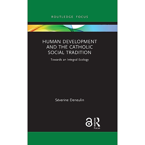 Human Development and the Catholic Social Tradition, Séverine Deneulin