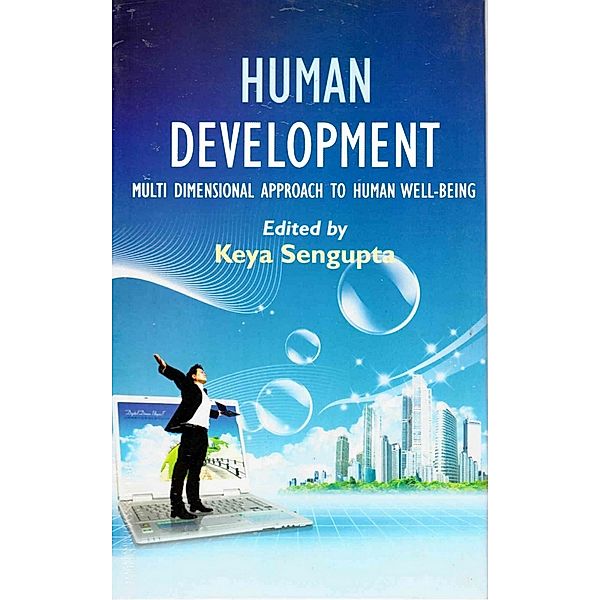 Human Development: Multi Dimensional Approach to Human Well-Being, Keya Sengupta