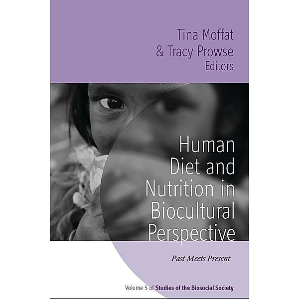 Human Diet and Nutrition in Biocultural Perspective / Studies of the Biosocial Society Bd.5