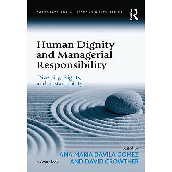 Human Dignity and Managerial Responsibility, Ana Maria Davila Gomez