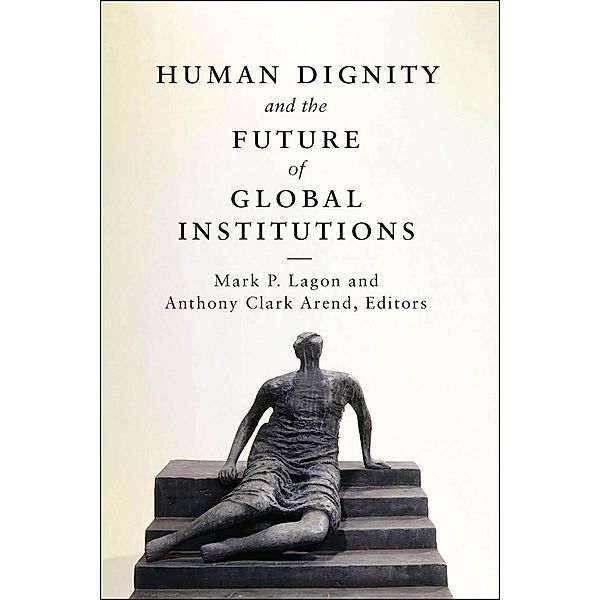 Human Dignity and the Future of Global Institutions