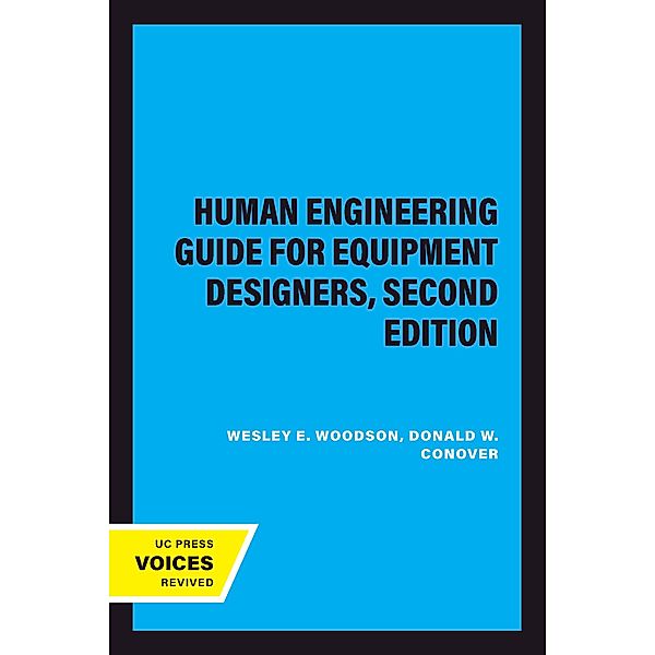 Human Engineering Guide for Equipment Designers, Second Edition, Wesley E. Woodson, Donald W. Conover