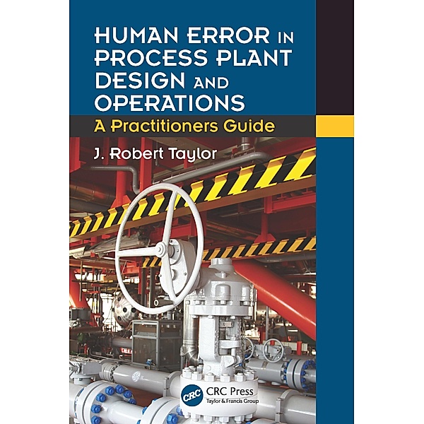 Human Error in Process Plant Design and Operations, J. Robert Taylor