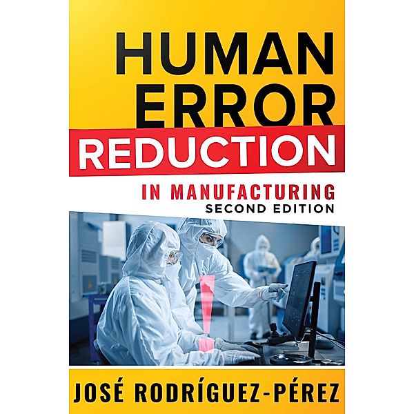 Human Error Reduction in Manufacturing, Jose (Pepe) Rodriguez-Perez