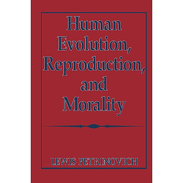 Human Evolution, Reproduction, and Morality, Lewis Petrinovich
