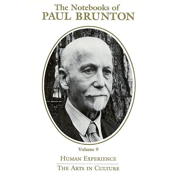Human Experience & The Arts in Culture / The Notebooks of Paul Brunton Bd.9, Paul Brunton