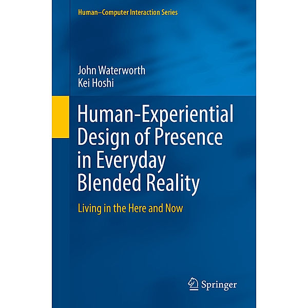 Human-Experiential Design of Presence in Everyday Blended Reality, John Waterworth, Kei Hoshi