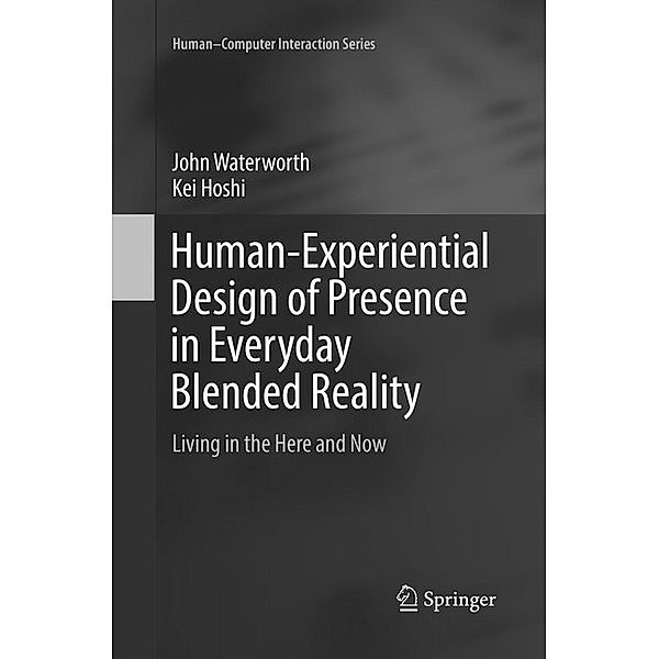 Human-Experiential Design of Presence in Everyday Blended Reality, John Waterworth, Kei Hoshi